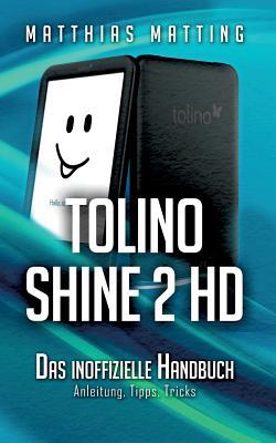 tolino shine 2 HD - das inoffizielle Handbuch: Anleitung, Tipps, Tricks (German Edition)