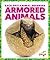 Armored Animals (Back Off! Animal Defenses)