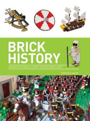 Brick History: Amazing Historical Scenes to Build From Lego (Paperback)