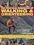 The Practical Handbook of Walking & Orienteering: How To Cross Hills, Back Country And Rough Terrain In Safety And Confidence: A Professional Manual ... Paddlers, Horse Trekkers And Extreme Cyclists