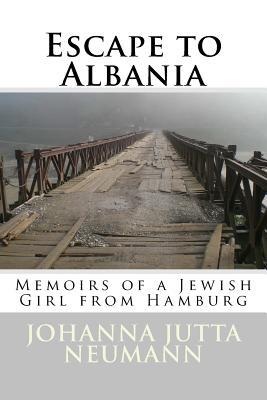 Escape to Albania: Memoirs of a Jewish Girl from Hamburg (Albanian Studies, 24)