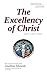 The Excellency of Christ: Updated to Modern English