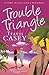 Trouble Triangle (Tyler's Trouble Trilogy)