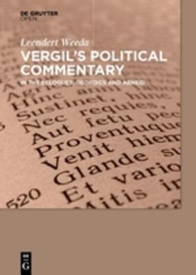 Vergil�s Political Commentary: In the Eclogues, Georgics and Aeneid