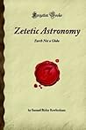 Zetetic Astronomy by Samuel Birley Rowbotham