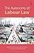 The Autonomy of Labour Law