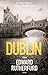 Dublin by Edward Rutherfurd Dublin by Edward Rutherfurd