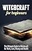 Witchcraft for Beginners: T...