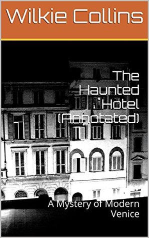 The Haunted Hotel (Annotated): A Mystery of Modern Venice