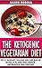 The Ketogenic Vegetarian Diet: Top 35 Incredibly Delicious Low Carb High Fat Recipes To Re-Gain Your Strength and Maintain Your Conscious