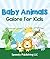 Baby Animals Galore For Kids: Picture Book for Children