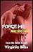 Force Me: Anthology I: Forced Seduction/BDSM Collection