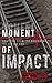 Moment of Impact by Rene D. Schultz