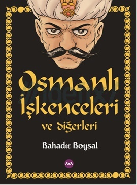 Osmanlı İşkenceleri ve Diğerleri