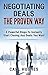 Negotiating Deals The Proven Way: 8 Powerful Steps To Instantly Start Closing Any Deals You Want