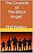 The Crusade of The Black Angel by Phil Walker