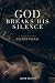 God Breaks His Silence: A S...
