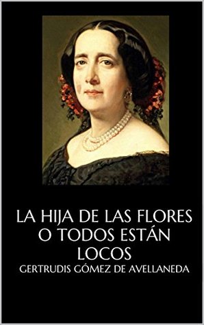 La hija de las flores o Todos están locos (Kindle Edition)