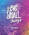 Do Big Small Things