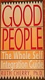 Good People: The Whole Self Integration Guide