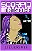 SCORPIO HOROSCOPE 2016: Astrology Horoscopes