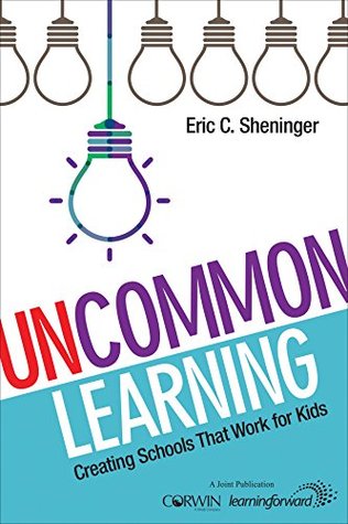 UnCommon Learning: Creating Schools That Work for Kids (Kindle Edition)