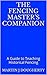The Fencing Master's Companion: A Guide to Teaching Historical Fencing