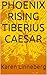 PHOENIX RISING TIBERIUS CAESAR