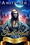 The Truth Spell by Anita Oh The Truth Spell by Anita Oh