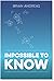 Impossible to Know