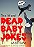 The Worst Dead Baby Jokes o...
