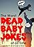 The Worst Dead Baby Jokes of All Time: And why it's OK to laugh at them. (The Best Funny Books Book 2)