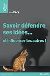 Savoir défendre ses idées...: et influencer les autres ! (Village Mondial) Savoir défendre ses idées...: et influencer les autres ! (Village Mondial)