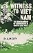 Witness To Viet Nam: The Co...