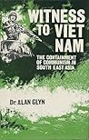 Witness To Viet Nam: The Containment of Communism in South East Asia Witness To Viet Nam: The Containment of Communism in South East Asia