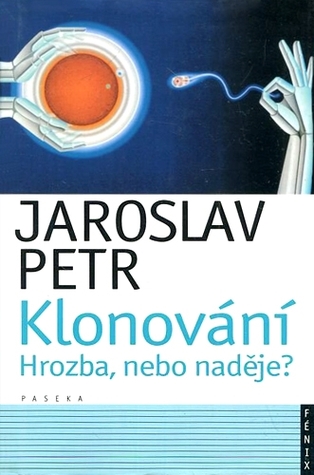 Klonování: Hrozba, nebo naděje?