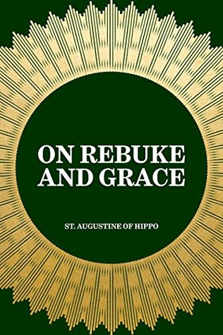 On Rebuke and Grace (De correptione et gratia)