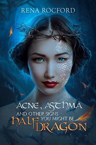 Acne, Asthma, And Other Signs You Might Be Half Dragon: The Kin Chronicles (Kindle Edition)