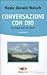 Conversazioni con Dio by Neale Donald Walsch