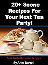 20+ Scone Recipes For Your Next Tea Party!: shure to be heirloom recipes 20+ Scone Recipes For Your Next Tea Party!: shure to be heirloom recipes
