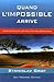 Quand l'impossible arrive : Aventures dans les réalités non ordinaires