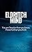 Eldritch Mind: You are smarter than you know, more powerful than you think!
