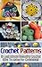 Crochet Patterns: 15 Last Minute Beautiful Crochet Gifts To Make For Christmas!: (Crochet patterns, Crochet books, Crochet for beginners) (Crochet stitches, ... beginner's guide, step-by-step projects)