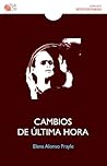 Cambios de última hora by Elena Alonso Frayle