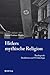 Hitlers mythische Religion:...