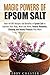 Magic Powers of Epsom Salt by Abby Chester