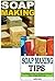 Soap Making for Beginners 2-Book Set: Soap Making, Soap Making Tips