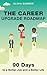 The Career Upgrade Roadmap: 90 Days to a Better Job and a Better Life