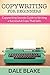 Copywriting For Beginners: Copywriting Secrets Guide to Writing a Successful Copy That Sells