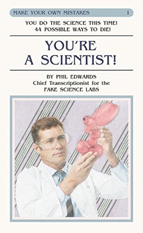 You're A Scientist! (Make Your Own Mistakes Book 1)